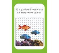 55 Aquarium Crosswords : Fin-tastic Word Search: Word searches with easy to read print with oceans, fish, salty friends and more | 6x9 inches | 110 ... vacations, relaxation and stocking stuffers.