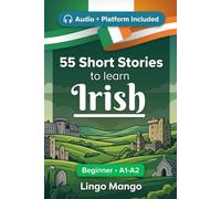 55 bilingual short stories to learn Irish for Beginner: Improve your vocabulary, reading, and written comprehension with exercises for students and adults at A1-A2 level