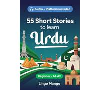 55 bilingual short stories to learn Urdu for Beginner: Improve your vocabulary, reading, and written comprehension with exercises for students and adults at A1-A2 level