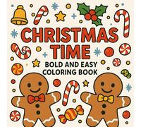 55 Bold Easy Christmas Time Coloring Pages | Fun and Relaxing Holiday Coloring Book for All Ages | Simple Festive Designs with Santa, Trees, Snowmen, and Ornaments | 8.5 x 8.5 Inches