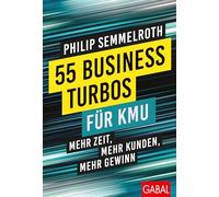 55 Business-Turbos für KMU: Mehr Zeit, mehr Kunden, mehr Gewinn