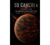 55 Cancri e Aufbruch zum Diamantenplaneten: Band 1 - Die Gründergeneration