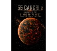 55 Cancri e Journey to the Diamond Planet: Book 1 - The Founding Generation