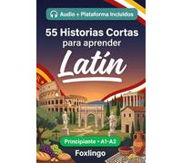 55 cuentos bilingües para aprender Latin para principiantes: Mejora tu vocabulario, lectura y comprensión escrita con ejercicios para estudiantes y adultos de nivel A1-A2