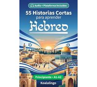 55 cuentos bilingües para principiantes para mejorar tu hebreo: Mejora tu vocabulario, lectura y comprensión escrita con ejercicios para estudiantes de nivel A1-A2