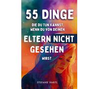 55 Dinge die du tun kannst, wenn du von deinen Eltern nicht gesehen wirst: Übungen, Tipps und Mantras für Selbstwert, Selbstliebe und innere Heilung - ... Frauen, die emotional unreife Eltern haben