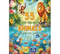 55 Dot-to-Dot Animals: The Big 4-in-1 XXL Activity Book: Discover the Animal Kingdom, Connect the Dots and Color Fun Motifs