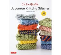 55 Fantastic Japanese Knitting Stitches: (Includes 25 Projects)