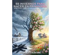 55 INVIERNOS PARA NACER EN PRIMAVERA: Desde Honda, Tolima, Colombia hasta Québec, Canada
