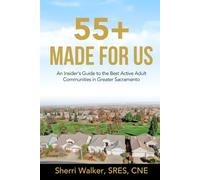 55+ MADE FOR US: An Insider's Guide to the Best Active Adult Communities in Greater Sacramento