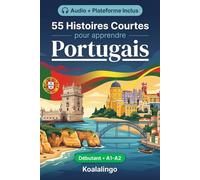 55 nouvelles bilingues pour améliorer votre portugais pour débutants: Améliorez votre vocabulaire, votre lecture et votre compréhension écrite avec des exercices pour les apprenants de niveau A1-A2