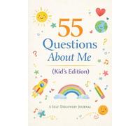 55 Questions About Me: A Self-Discovery Journal For Kids