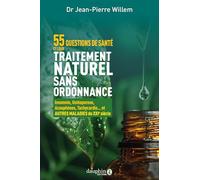 55 questions de santé et leurs traitements naturels sans ordonnance: Insomnie, ostéoporose, acouphènes, tachycardie... et autres maladies du XXIe siècle