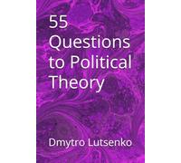 55 Questions to Political Theory (Questions to Political Science)