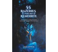 55 Razones para no rendirte: Superando la negatividad hacia una perspectiva positiva (Versión a color)