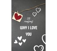 55 Reasons WHY I LOVE YOU: A Guided Journal to Celebrate Love and Connection
