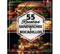 55 recetas Sandwiches Y Bocadillos: Recetas sencillas y fáciles para sandwicheras: Wraps y Roll-Ups, Shawarmas, Gyros y sándwiches veganos