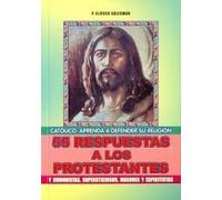 55 Respuestas a Los Protestantes