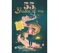 55 Shades of Me: A Midlife Remix of Reflections & Rebellions of Women Who've Lived a Little