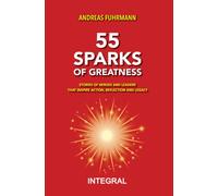 55 Sparks of Greatness: Stories of Heroes and Leaders That Inspire Action, Reflection and Legacy