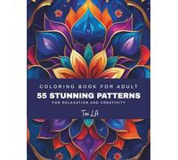 55 Stunning Patterns: An Easy and Enjoyable Adult Coloring Book For Relaxation and Creativity