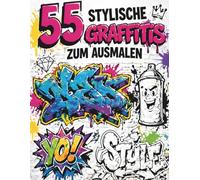 55 stylische Graffitis zum Ausmalen: Cooles Graffiti Malbuch für Kinder & Jugendliche - Street Art, Tags, Pieces & coole Motive | Kreatives Ausmalbuch ... 55er Malbücher - 55 Bilder, 55 Mal Spaß!)