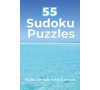 55 Sudoku Puzzles: 55 Beginner puzzles with solutions | 6 x 9 inches, 110 pages | Perfect for Kids, Teens & Seniors | Great for Vacation, Holidays and Relaxation