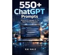 550+ ChatGPT Prompts: Advance AI Languages for Your Digital Marketing Business (AI PROMPT)