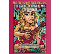 550 Easy Chord Progressions for Banjolele Players and Songwriters. Vol. 2: MINOR KEY Progressions. Standard Tuning Edition. Notes, Chord Diagrams & Tabs. MIDI Download Included. Beginner to Advanced.