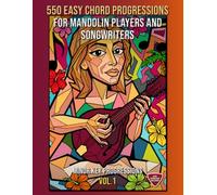 550 Easy Chord Progressions for Mandolin Players and Songwriters. Vol. 1: MINOR KEY PROGRESSIONS. Notes, Chord Diagrams & Tabs. MIDI Download Included. Beginner to Advanced.