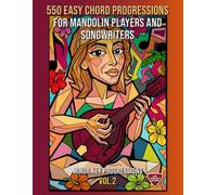 550 Easy Chord Progressions for Mandolin Players and Songwriters. Vol. 2: MINOR KEY PROGRESSIONS. Notes, Chord Diagrams & Tabs. MIDI Download Included. Beginner to Advanced.