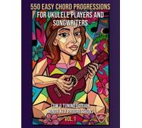 550 Easy Chord Progressions for Ukulele Players and Songwriters. Vol. 1: MINOR KEY PROGRESSIONS. LOW G Tuning Edition. Notes, Chord Diagrams & Tabs. MIDI Download Included. Beginner to Advanced.