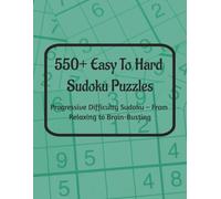 550+ Easy To Hard Sudoku Puzzles: 8.5 X 11" | Puzzles | Activity Book | For Kids and Adults |