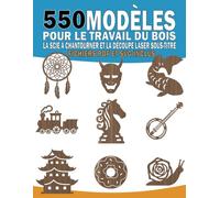 550 Modèles pour le Travail du Bois la Scie à Chantourner: Une collection de motifs de menuiserie pour artisans et créateurs | Comprend un accès numérique SVG et PDF par code QR