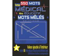 550 MOTS MÊLÉS MÉDICAUX & ÉDUCATIFS: 550 jeux de réflexion éducatifs pour étudiants et adultes Valeur ajoutée incluse : 560 termes médicaux et ... des définitions claires Format compact 6 × 9