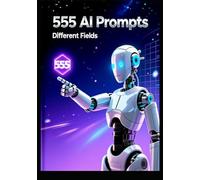 555 AI Prompts: AI prompts for different Fields