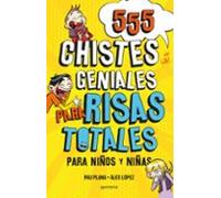 555 chistes geniales para risas totales: Libro de chistes para niños y niñas (No ficción ilustrados)