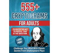 555+ Cryptograms For Adults Large Print: Challenge Your Mind with Classic Quotes from Shakespeare Plays (Cryptograms Puzzle Book for Adults): 5