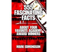555 Fascinating Facts About Your Favorite Academy Award Winners