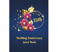 55th Wedding Anniversary Guest Book: Wish Book for entries from guests with best wishes for people celebrating the anniversary