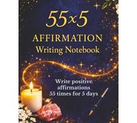 55x5 Affirmation Writing Notebook: Write Positive Affirmations 55 Times for 5 Days || 7.5 × 9.25 inch size | College Ruled Manifestation Notebook