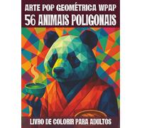 56 animais poligonais - livro de colorir para adultos: 56 motivos geométricos de animais em estilo pop art WPAP para relaxar, se divertir e ter uma ... de colorir e quebra-cabeças para adultos)