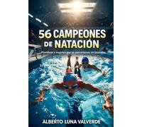 56 Campeones de natación: Hombres y mujeres que se convirtieron en leyendas