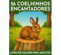 56 Coelhinhos Encantadores: O livro de colorir com coelhinhos (não apenas para a Páscoa) para adultos com cenas fofas, detalhes aconchegantes e ... de colorir e quebra-cabeças para adultos)