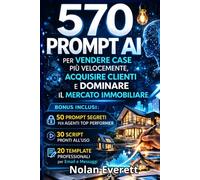 570 Prompt AI per Vendere Case Più Velocemente, Acquisire Clienti e Dominare il Mercato Immobiliare