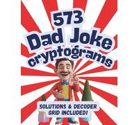 573 Dad Joke Cryptograms Puzzle Book For Adults and Seniors: Large Print with Solutions and Decoder Grids Included