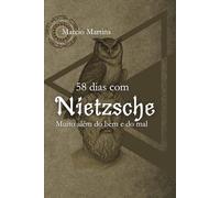 58 DIAS COM NIETZSCHE: : Muito Além do Bem e do Mal