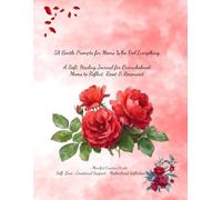 58 Gentle Prompts for Moms Who Feel Everything: A Soft, Healing Journal for Overwhelmed Moms to Reflect, Reset & Reconnect