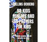 58 KIDS PSALMS AND 58 PRAYERS FOR KIDS: 58 kids psalms and 58 prayers for kids