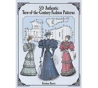 59 Authentic Turn-of-the-Century Fashion Patterns (Dover Fashion and Costumes)
